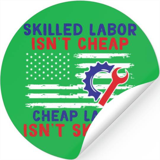 American Flag Skilled Labor Isn't Cheap Labor Day Stickers