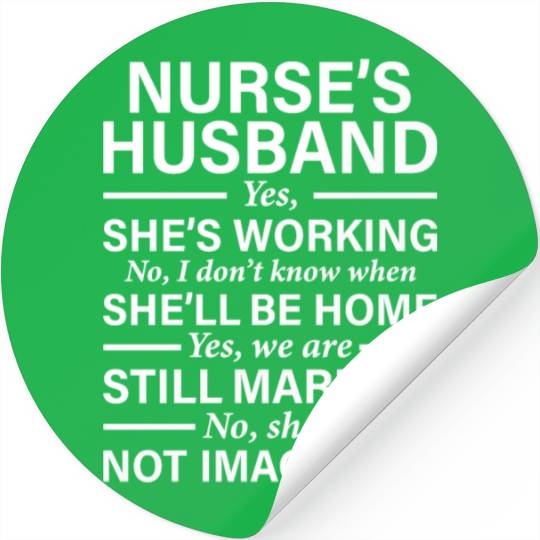 Nurse's Husband Yes She's Working Stickers