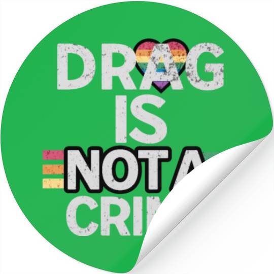 Drag Is Not A Crime Drag Queens Stickers