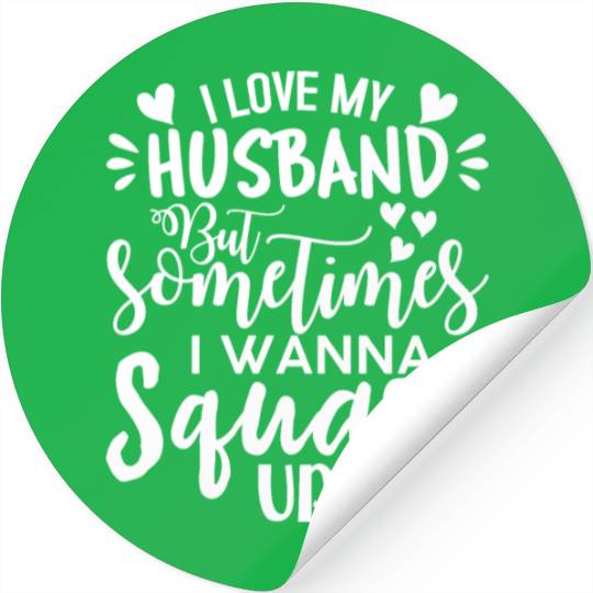 I Love My Husband But Sometimes I Wanna Square Up Stickers