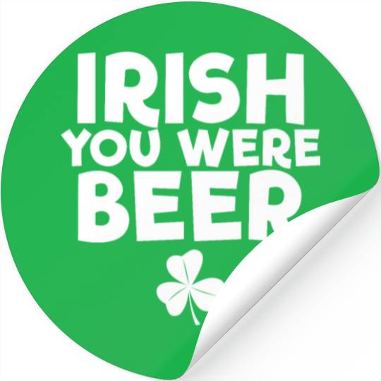Irish You Were Beer St. Patrick's Day Irish Beerst Stickers