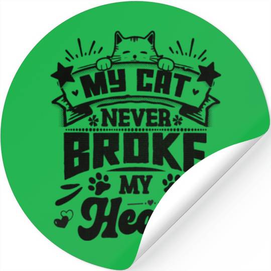 My cat never broke my heart - funny saying Stickers