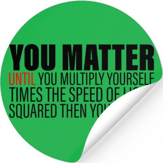 You Matter Until You x by c2 Then You Energy 2 Stickers