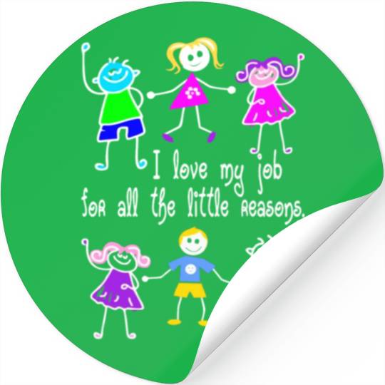 I Love My Job For All The Little Reasons Teacher Stickers