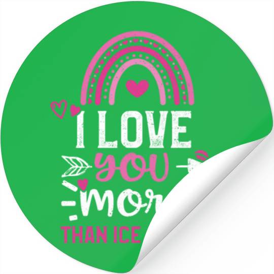 I love you more than ice cream Stickers
