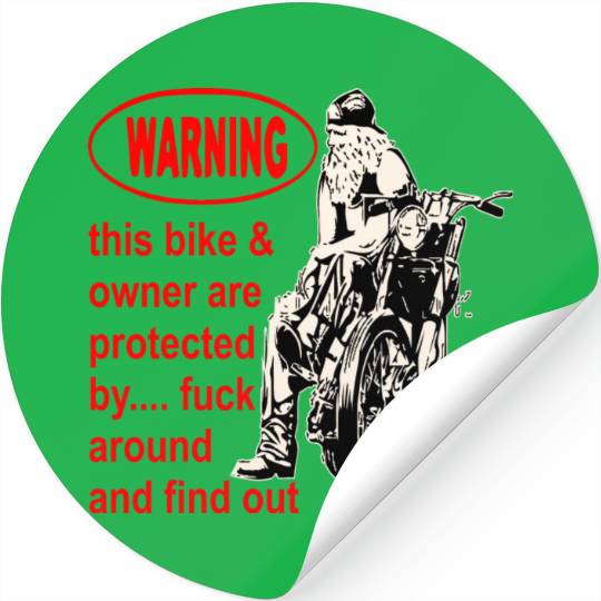 This Bike And Owner Protected By F Around And Find Stickers