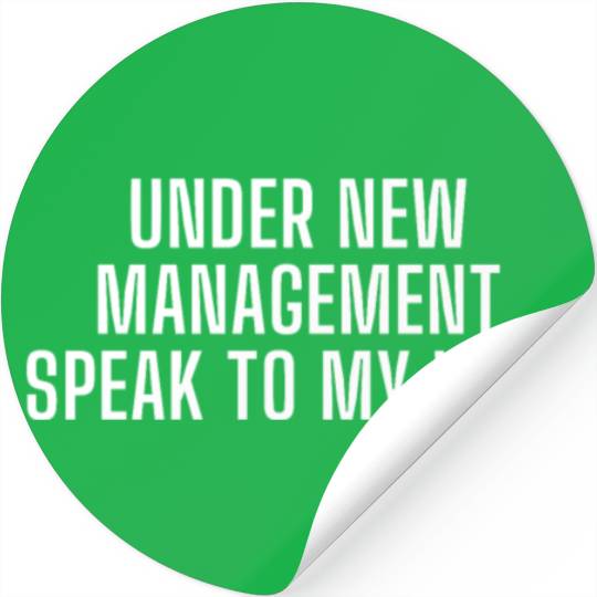 Under New Management Speak To My Wife Stickers