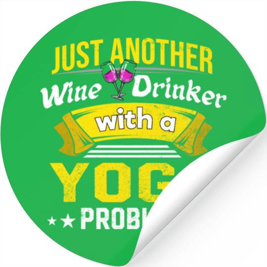 Wine Drinker with Yoga Problem Wine Lover Funny Ch Stickers