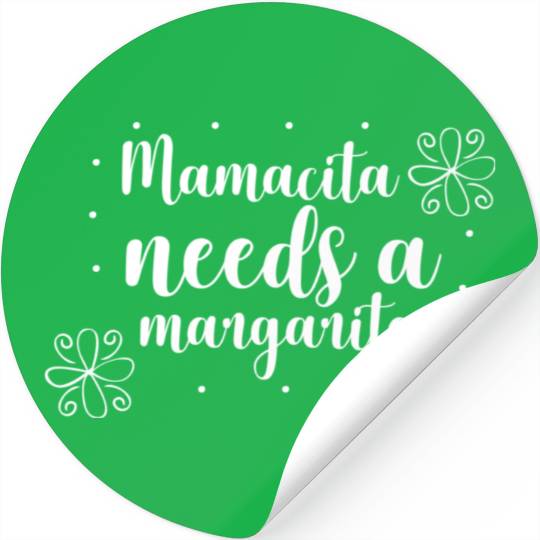 Mamacita needs a margarita Stickers