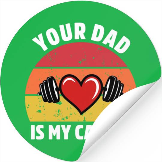 Your Dad Is My Cardio Stickers