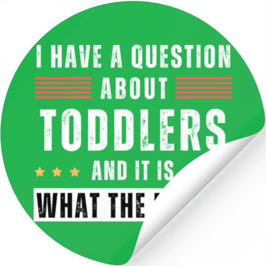 Toddler. Education. What the hell. Funny saying Stickers