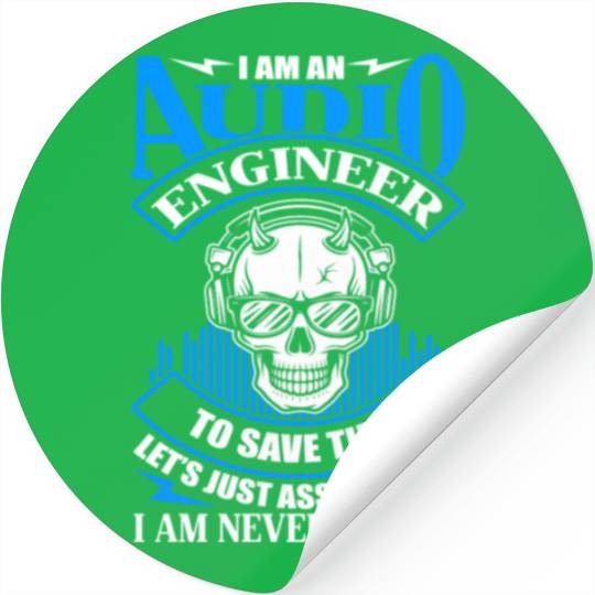 Audio Engineer Save Time Never Wrong Stickers
