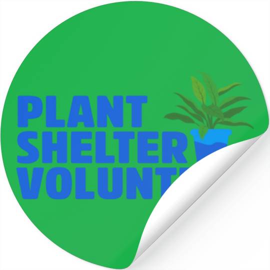 Plant Shelter Volunteer Stickers