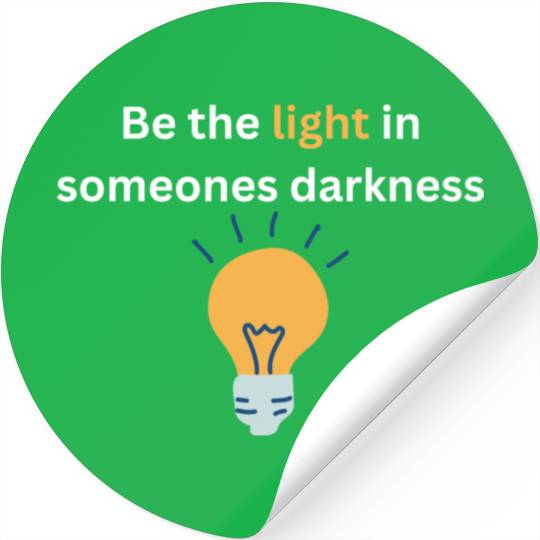 Be the light in someones darkness Stickers