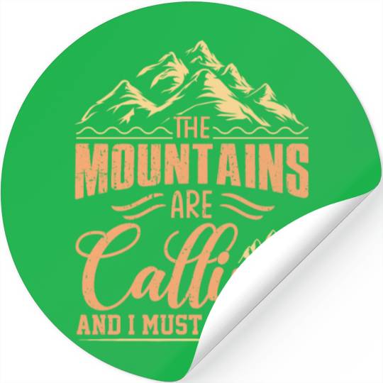 The Mountains Are Calling And I Must Go Stickers