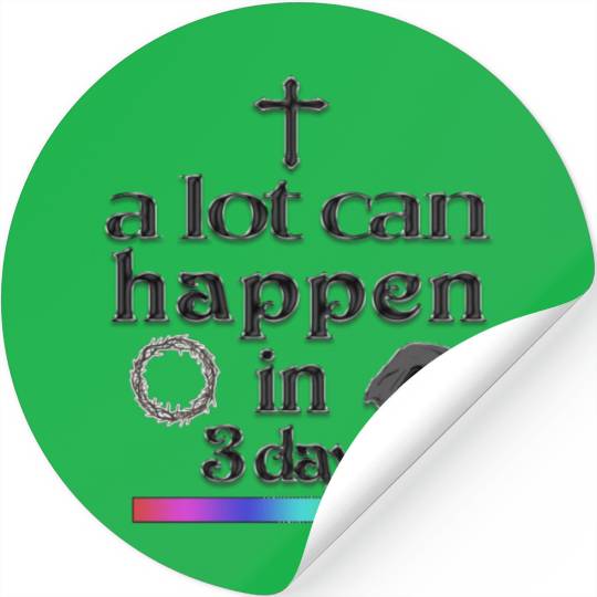 a lot can happen in 3 days Stickers