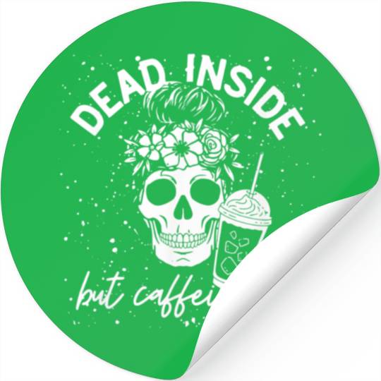 Dead Inside But Caffeinated coffee Lover Stickers