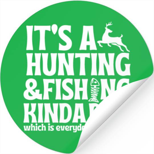 its hunting fishing kinda day Stickers