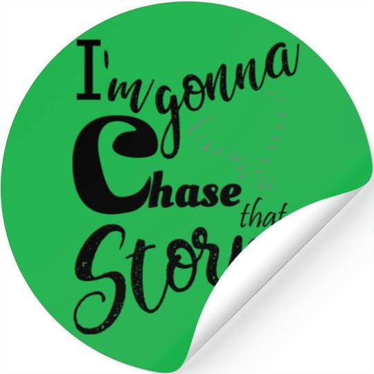 Stormchasers Im Gonna chase that storm 1 Stickers