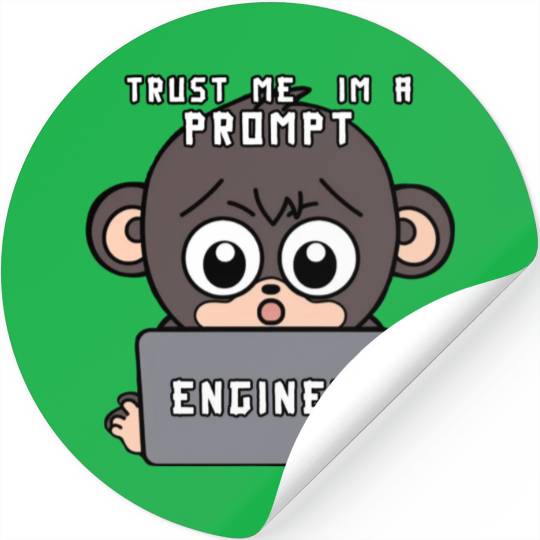 Trust me im a prompt Engineer - i love my Job ape Stickers