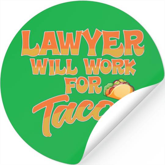 Lawyer Will Work For Tacos Stickers