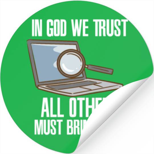 In God We Trust All Others Must Bring Data Stickers