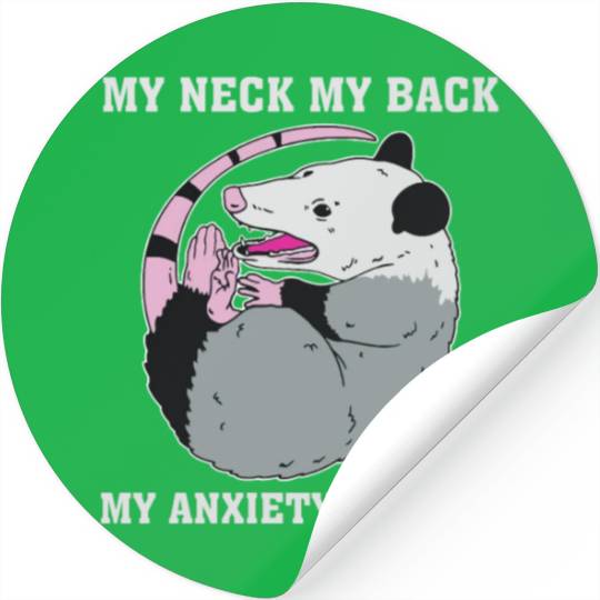 My Neck My Back My Anxiety Attack Stickers