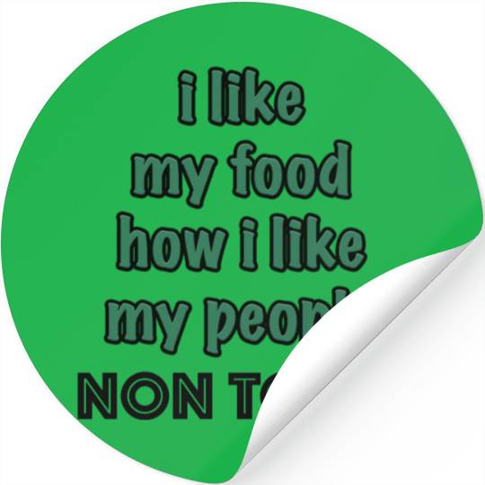 I Like My Food How I Like My People - NON TOXIC Stickers