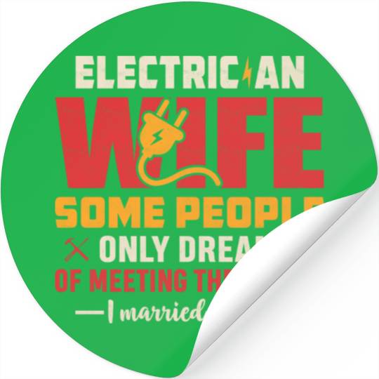 Electrician Wife Some People Only Dream Of Meeting Stickers