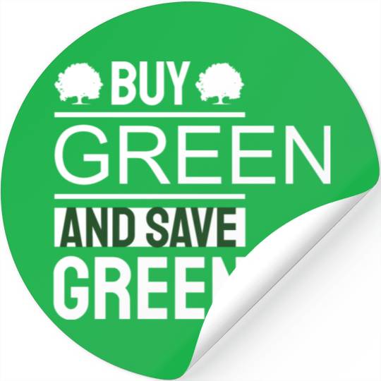 Earth Day Buy Green And Save Green Pro Environment Stickers