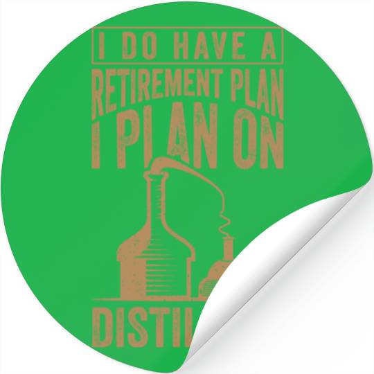 Retirement Plan Whiskey Distiller Distilling Stickers