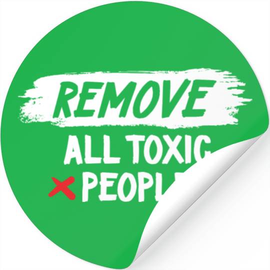 Remove All Toxic People Slogan Stickers