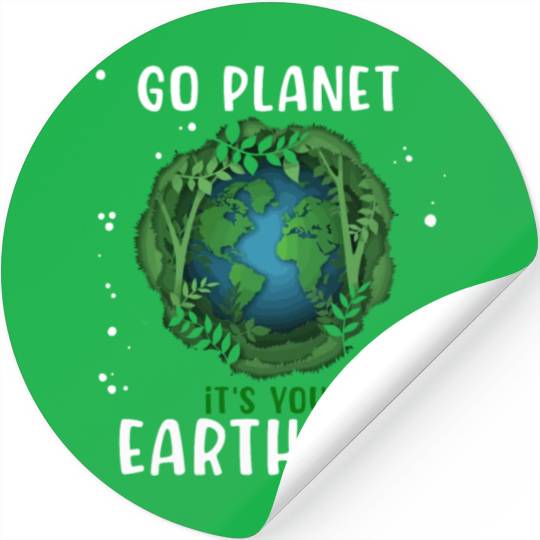 Go Planet It's Your Earth Day Earth Day 2023 Stickers