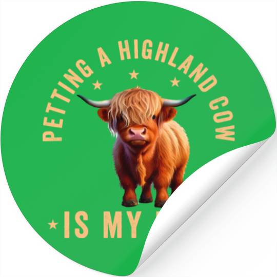 Petting A Highland Cow Is My Life Scottish Cattle Stickers