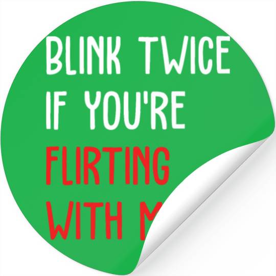 Blink Twice If You're Flirting With Me Stickers