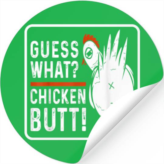 guess what chicken butt Stickers
