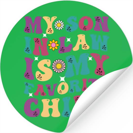 My Son In Law Is My Favorite Child Funny Family Hu Stickers