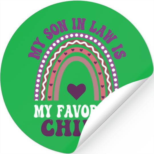 My Son In Law is My Favorite Child Stickers