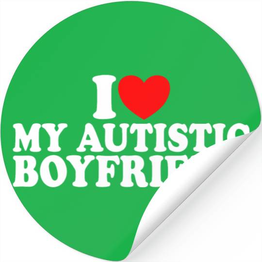 I Heart I Love My Autistic Boyfriend Stickers