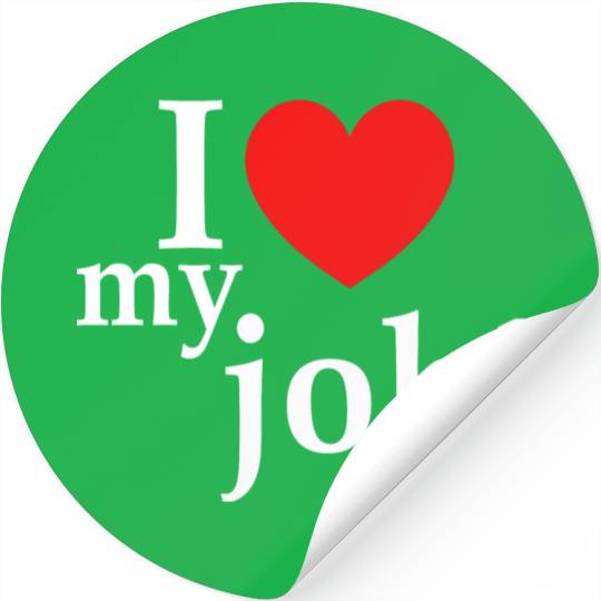 i love my job! Stickers