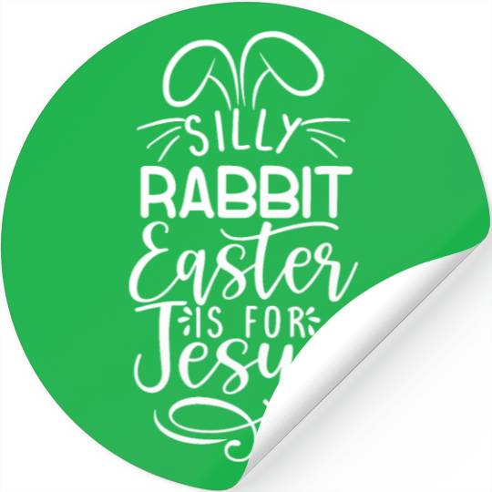 Silly Rabbit Easter Is For Jesus Kids EasterEaster Stickers