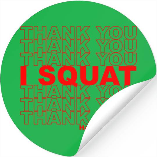 Thank You I Squat Have A Nice Day Stickers