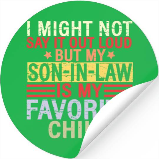 I Might Not Say It Out Loud But My Son In Law Stickers