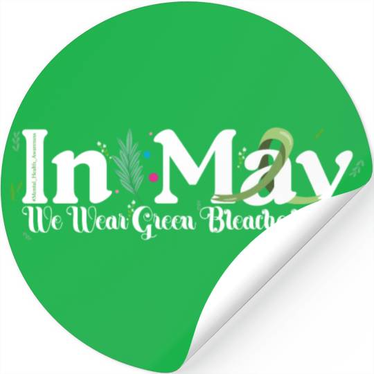 In May We Wear Green Mental Health Awareness Green Stickers