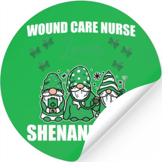 Great Wound Care Nurse Loves Shenanigans St Stickers