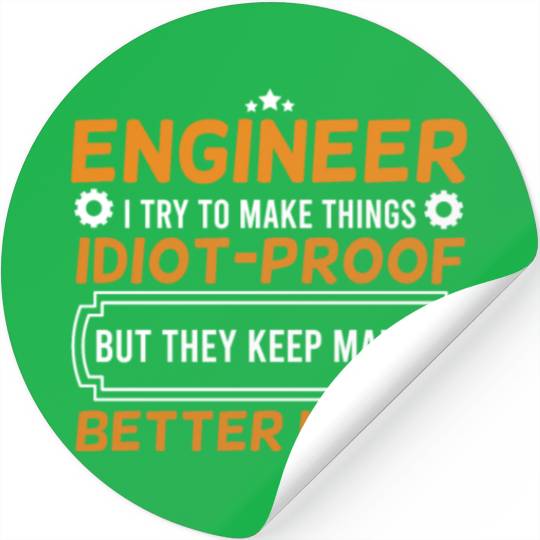 Engineering Engineer I Try To Make Things Idiot Stickers