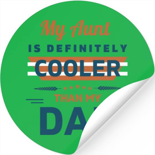 My Aunt Is Definitely Cooler Than My Dad Stickers