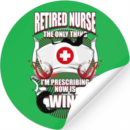 Funny Retired Nurse Wine Lover Nurse Stickers