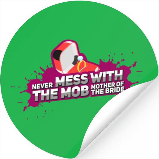 Never Mess With The Mother Of The Bride Stickers