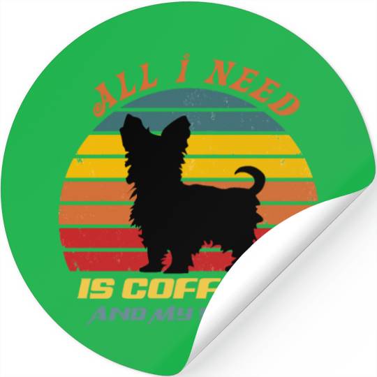 all i need is coffee and my yorkie Stickers